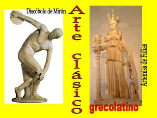 Arte clásico  Discóbolo de Mirón Artemisa de Fidias grecolatino 