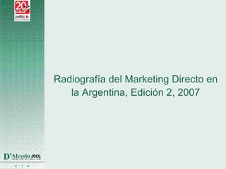 Radiografía del Marketing Directo en
         la Argentina, Edición 2, 2007




1