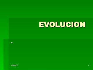 EVOLUCION * 