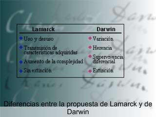 Diferencias entre la propuesta de Lamarck y de
Darwin

 