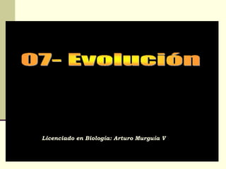 Licenciado en Biología: Arturo Murguía V
 