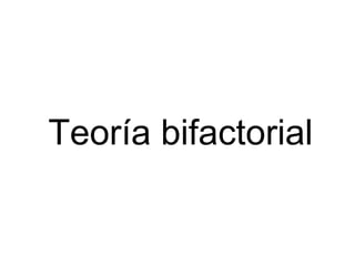 Teoría bifactorial 