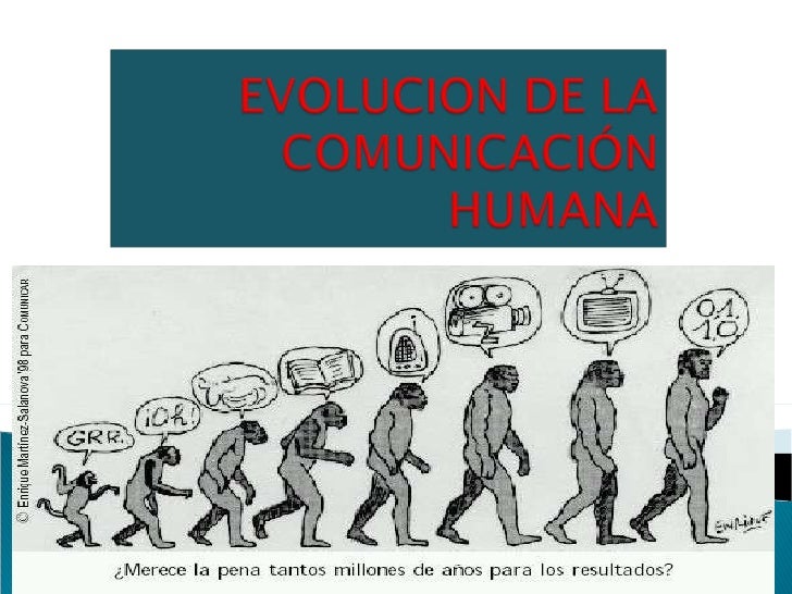 Evolucion comunic humana. historia de medios