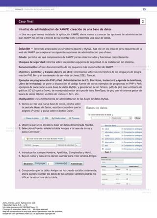 Zofío Jiménez, Javier. Aplicaciones web.
: Macmillan Iberia, S.A., . p 16
http://site.ebrary.com/id/10820640?ppg=16
Copyright © Macmillan Iberia, S.A.. . All rights reserved.
May not be reproduced in any form without permission from the publisher,
except fair uses permitted under U.S. or applicable copyright law.
 