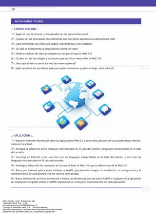 Zofío Jiménez, Javier. Aplicaciones web.
: Macmillan Iberia, S.A., . p 15
http://site.ebrary.com/id/10820640?ppg=15
Copyright © Macmillan Iberia, S.A.. . All rights reserved.
May not be reproduced in any form without permission from the publisher,
except fair uses permitted under U.S. or applicable copyright law.
 