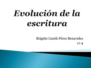 Brigitte Lizeth Pérez Benavides
11-4
 