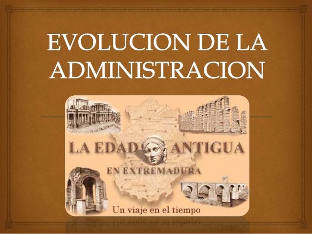 Evolucion de la administracionEdad Antigua
