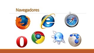 Navegadores 
 