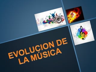 Evolucion de la música