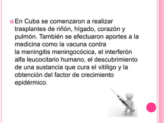 Antecedentes históricosEn 1950 a mayor parte de los niños de los campos sufrían de parásito intestinal y  la mitad de todos los cubanos se clasificaban de bajo nivel nutricional. El 60% de los doctores y 80% de las camas de los hospitales estaban en La Habana, nada más había un hospital en Cuba en zonas del campo, 4 de 5 trabajadores campesinos recibían atención médica si la pagaban, que indica que la mayor parte no tenía acceso a los cuidados de salud.
