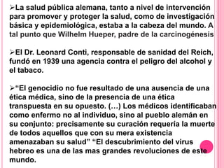 El Dr. Leonard Conti, responsable de sanidad del Reich, fundó en 1939 una agencia contra el peligro del alcohol y el tabaco.