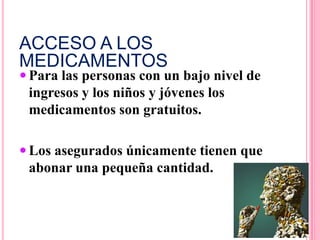 Los demás están empleados en hospitales, en la Administración o en entidades de investigación.Cuenta con 2.040 hospitales generales (831 hospitales públicos, 835 centros hospitalarios autónomos de utilidad pública y 374 hospitales privados). (datos de 1997).SEGURIDAD EN SUS MEDICAMENTOSLa calidad y eficacia de los medicamentos se comprueba en un procedimiento oficial de autorización y homologación, regulado en la Ley del Medicamento.Cerca del 90% de los más de 82 millones de ciudadanos federales gozan de la protección del seguro obligatorio de enfermedad.