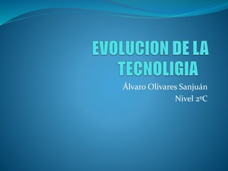 Álvaro Olivares Sanjuán
Nivel 2ºC
 