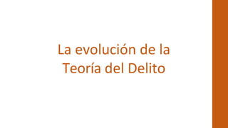 EVOLUCION DE LA TEORIA DEL DELITO.pdf