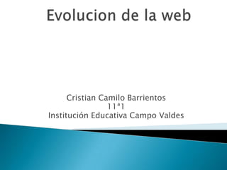 Cristian Camilo Barrientos
11ª1
Institución Educativa Campo Valdes
 