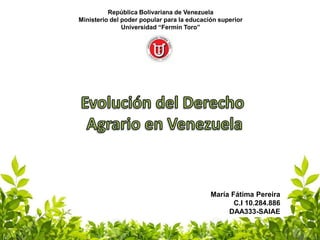 República Bolivariana de Venezuela
Ministerio del poder popular para la educación superior
Universidad “Fermín Toro”
María Fátima Pereira
C.I 10.284.886
DAA333-SAIAE
 