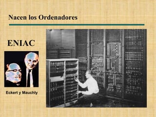 Nacen los Ordenadores ENIAC Eckert y Mauchly 