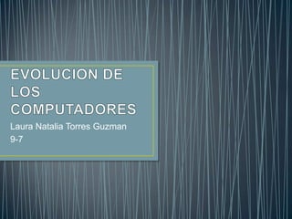Laura Natalia Torres Guzman
9-7
 