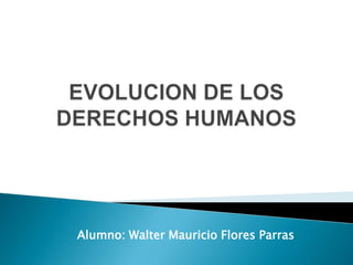 Alumno: Walter Mauricio Flores Parras
 