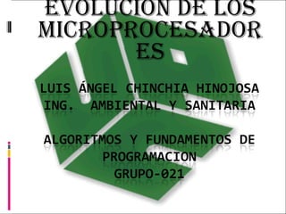 HISTORIA Y EVOLUCION DE LOS MICROPROCESADORES 