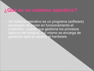 ¿Qué es un sistema operativo? ,[object Object]