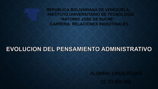 ALUMNA: LINDA ROJAS
CI. 23.654.562
REPUBLICA BOLIVARIANA DE VENEZUELA
INSTITUTO UNIVERSITARIO DE TECNOLOGÍA
“ANTONIO JOSE DE SUCRE”
CARRERA: RELACIONES INDSUTRIALES
 