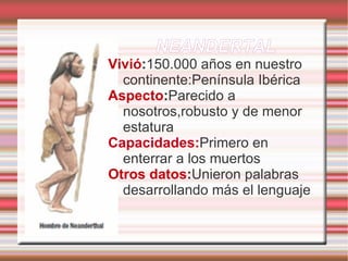 Capacidades :Elabora herramientas complejas de piedra. 