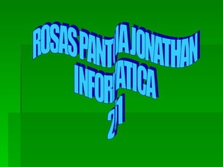 ROSAS PANTOJA JONATHAN  INFORMATICA  201 