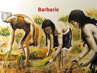 Barbarie
 