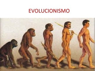 EVOLUCIONISMO
 