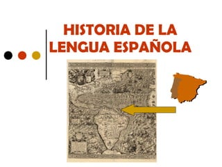 HISTORIA DE LA LENGUA ESPAÑOLA 