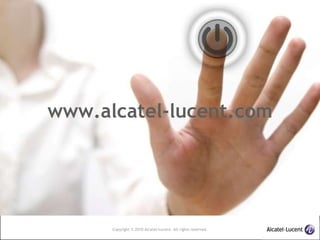 www.alcatel-lucent.com Copyright © 2010 Alcatel-Lucent. All rights reserved. 