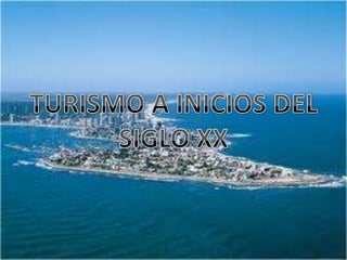 TURISMO A INICIOS DEL SIGLO XX