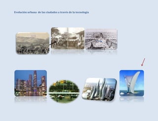 Evolución urbana de las ciudades a través de la tecnología
 