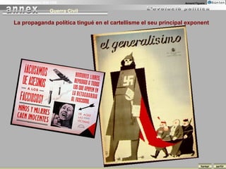 La Guerra Civil Espanyola 1936-1939                                    Armand Figuera


                              Guerra Civil

       La propaganda política tingué en el cartellisme el seu principal exponent




                                                                                  tornar   sortir
 
