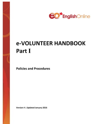 e-VOLUNTEER HANDBOOK
Part I
Policies and Procedures
Version IV, Updated January 2016
 