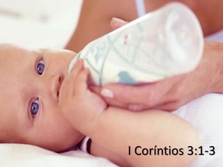 I Coríntios 3:1-3
 