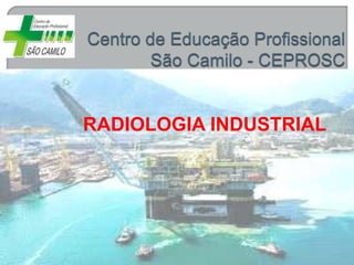 RADIOLOGIA INDUSTRIAL
 