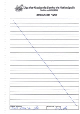 dos                                 de FlorianópQJÍ|
                                     ftjhdadà em OÓ/09/2Q05;

                                  OBSERVAÇÕES FINAIS




             xx
               xx
                 x
                                xx
                                  xx
                                    xx
                                      xx
                                        xx
                                          x
                                                              xx
                                                                

                                                                           
Nofíie dp Julgador (a):                      Assinatura do Julgador (a):
                          (JQ
 