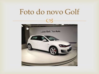 
Foto do novo Golf
 