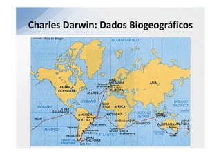 Charles Darwin: Dados Biogeográficos
 