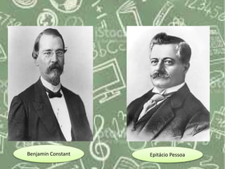 Benjamin Constant Epitácio Pessoa
 