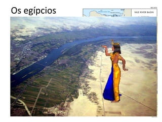 Os egípcios
 