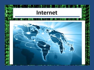 Internet
 