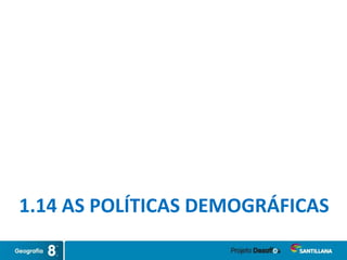 1.14 AS POLÍTICAS DEMOGRÁFICAS
 