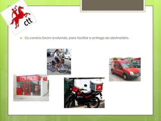    Os correios foram evoluindo, para facilitar a entrega ao destinatário.
 