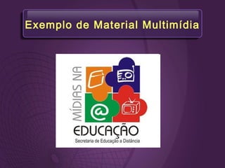 Exemplo de Material Multimídia
 