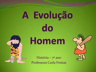 História – 7º ano
Professora Carla Freitas
 
