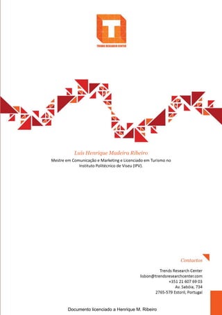 Luís Henrique Madeira Ribeiro
Mestre em Comunicação e Marketing e Licenciado em Turismo no
             Instituto Politécnico de Viseu (IPV).




        Documento licenciado a Henrique M. Ribeiro
 