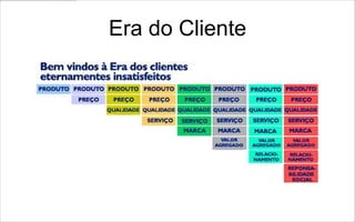 Era do Cliente
 
